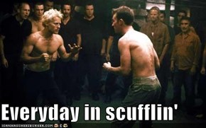 Everyday in scufflin'