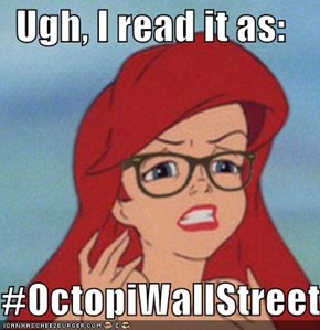 Ugh, I read it as:  #OctopiWallStreet