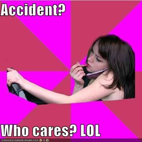 Accident?  Who cares? LOL