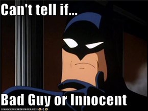 Can't tell if...  Bad Guy or Innocent