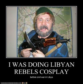 I WAS DOING LIBYAN REBELS COSPLAY