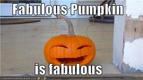 Fabulous Pumpkin  is fabulous