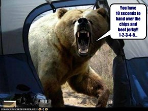 You have 10 seconds to hand over the chips and beef jerky!!1-2-3-4-5...