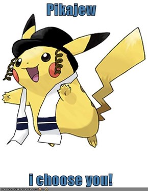 Pikajew  i choose you!