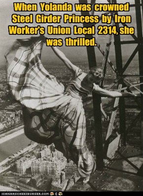 When  Yolanda  was  crowned Steel  Girder  Princess  by  Iron Worker's  Union  Local  2314, she was  thrilled.