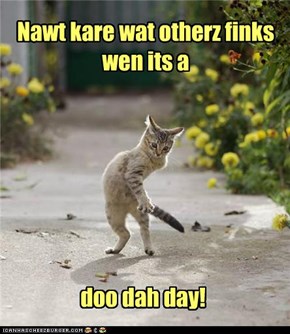 Awl da doo dah day!
