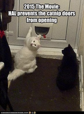 2015 The Movie: HAL prevents the catnip doors from opening