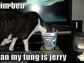 im ben  an my tung is jerry