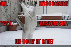ON,                            WISCONSIN! YAYY,                        WISCONSIN! UR DOIN' IT RITE!