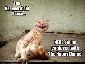 The Hemmorrhoid        Dance...