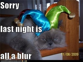 Sorry  last night is all a blur