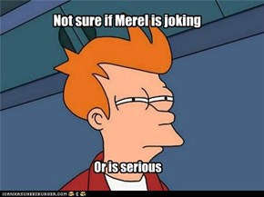 Not sure if Merel is joking