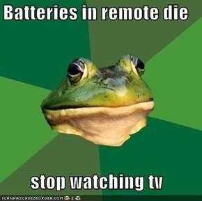 Batteries in remote die  stop watching tv