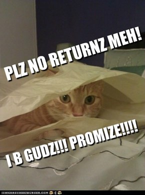 PLZ NO RETURNZ MEH!