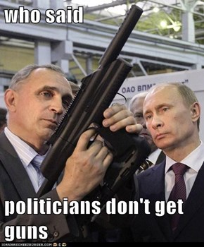 who said  politicians don't get guns