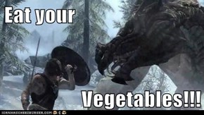 Eat your  Vegetables!!!