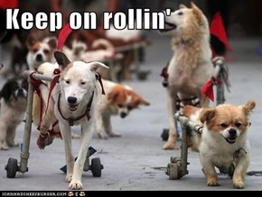Keep on rollin'!