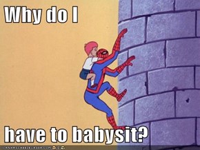 Why do I  have to babysit?