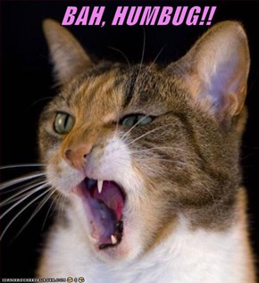 BAH, HUMBUG!!