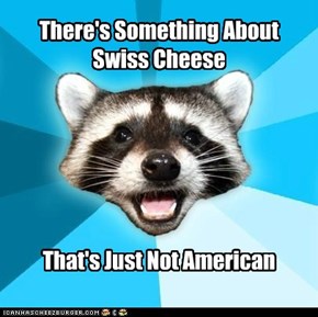 Lame Pun Coon: Swiss Cheese