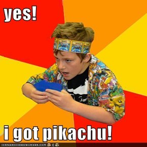yes!  i got pikachu!