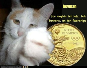 Teh Inturnashinul Kitteh Olympics Kommitteh gibz rekug -- reekog -- um, dey sendz fanks an conga-rats to...