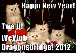 Happi New Year! Twe U! WeWub Dragonsbridge! 2012