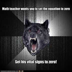 Math teacher wants you to set the equation to zero