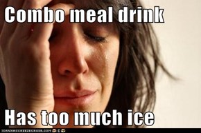 Combo meal drink  Has too much ice