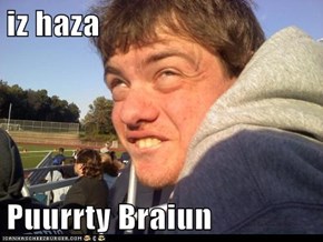 iz haza  Puurrty Braiun