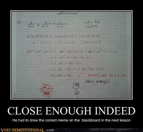 CLOSE ENOUGH INDEED