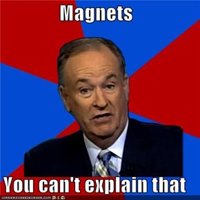 Bill O'Reilly: Magnets