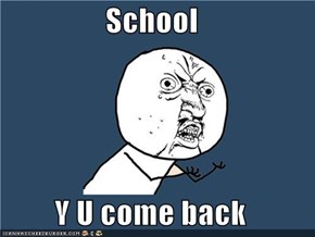 School  Y U come back
