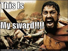 This Is  My sward!!!!