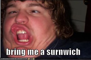 bring me a surnwich
