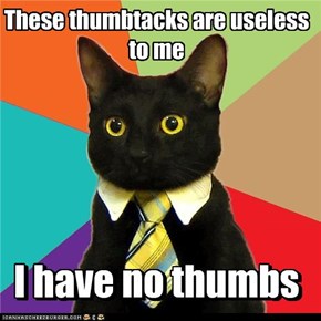 These thumbtacks are useless to me