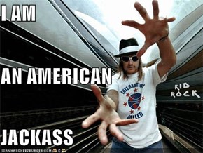 I AM AN AMERICAN JACKASS