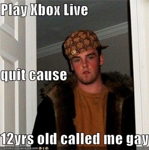 Play Xbox Live quit cause 12yrs old called me gay