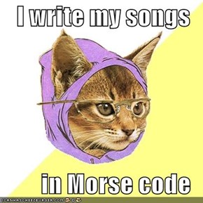 I write my songs  in Morse code