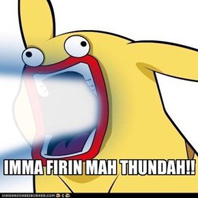 IMMA FIRIN MAH THUNDAH!!