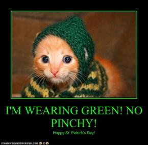 I'M WEARING GREEN! NO PINCHY!
