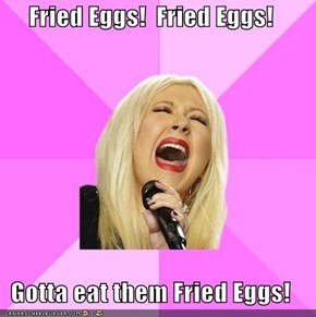 Wrong Lyrics Christina: Fried Eggs! 