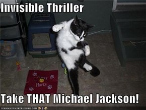 Invisible Thriller  Take THAT Michael Jackson!
