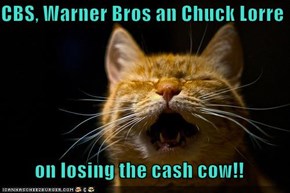 CBS, Warner Bros an Chuck Lorre   on losing the cash cow!!