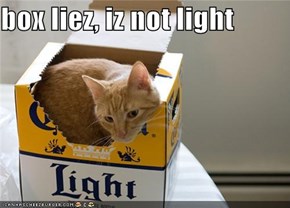 box liez, iz not light
