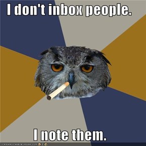 I don't inbox people.  I note them.