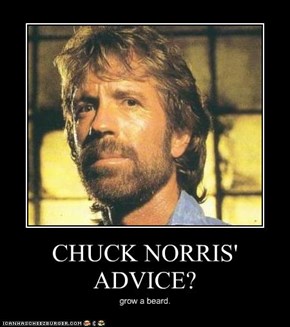 CHUCK NORRIS' ADVICE?