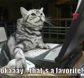 okaaay... that`s a favorite!