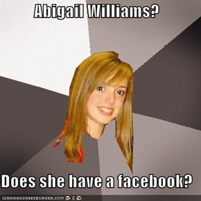 Abigail Williams?  Does she have a facebook?