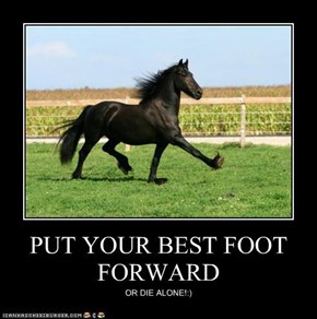 PUT YOUR BEST FOOT FORWARD